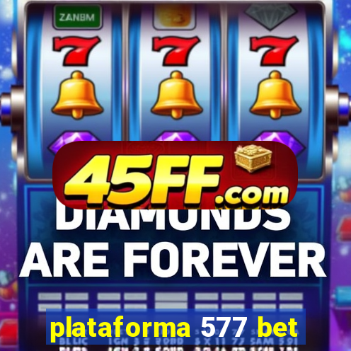 plataforma 577 bet